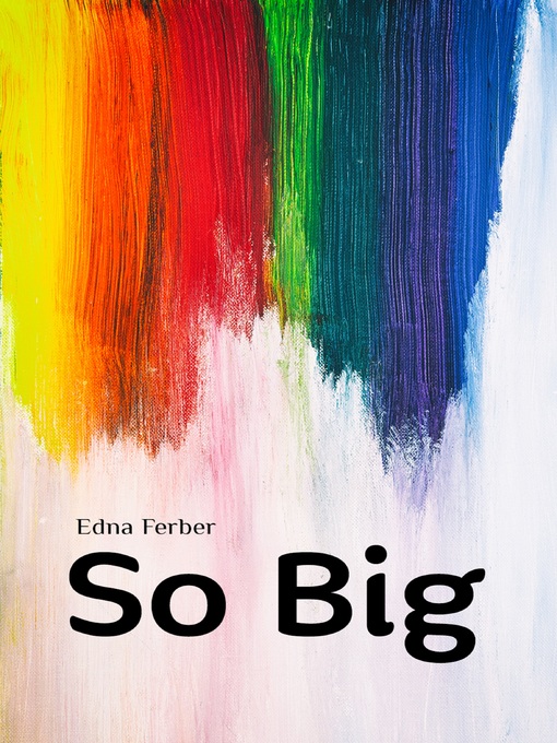 Title details for So Big by Edna Ferber - Wait list